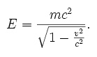 E= mc^2 /sqrt(1-(v^2/c^2))